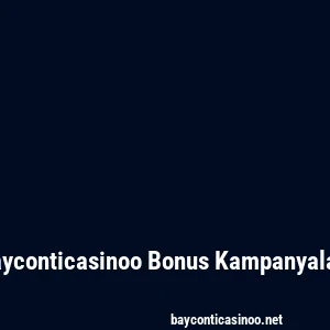 Bayconticasinoo Bonus Kampanyaları
