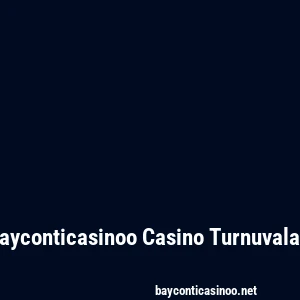 Bayconticasinoo Casino Turnuvaları