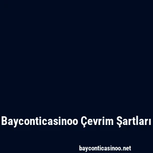 Bayconticasinoo Çevrim Şartları