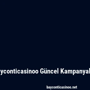 Bayconticasinoo Güncel Kampanyalar