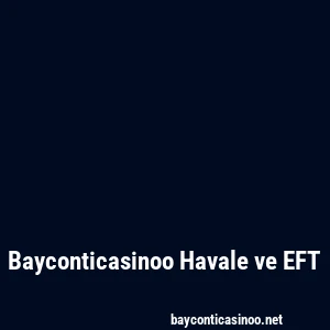 Bayconticasinoo Havale ve EFT