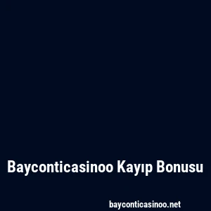 Bayconticasinoo Kayıp Bonusu