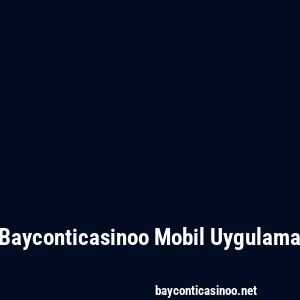 Bayconticasinoo Mobil Uygulama