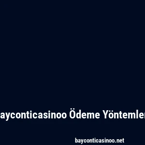 Bayconticasinoo Ödeme Yöntemleri