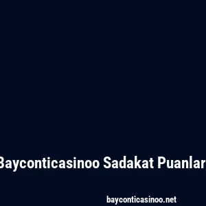 Bayconticasinoo Sadakat Puanları