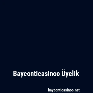 Bayconticasinoo Üyelik